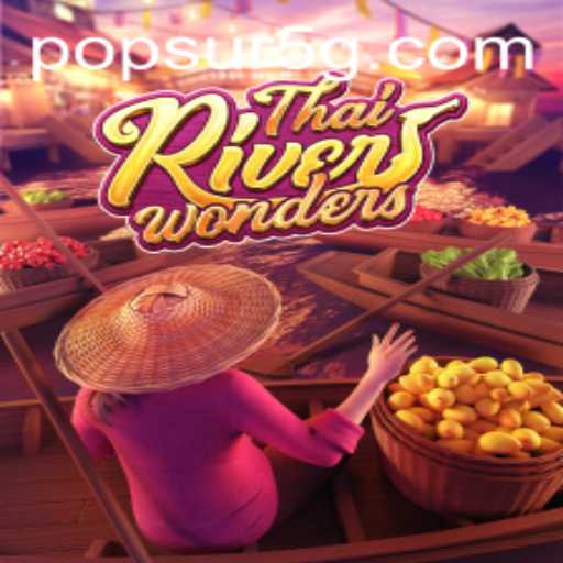 Explorando o Fascinante Jogo ThaiRiverWonders e Seu Mundo PopSur